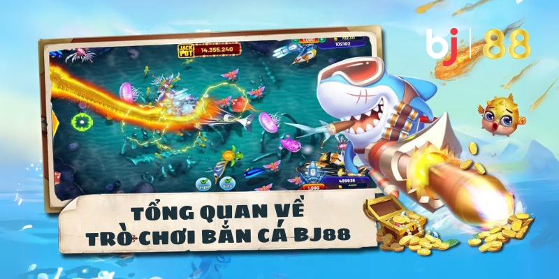 Tổng quan về trò chơi bắn cá BJ88